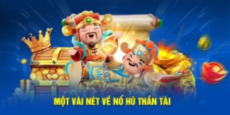 Nguồn gốc nổ hũ thần tài